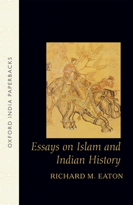Essays on Islam and Indian History - Eaton, Richard M