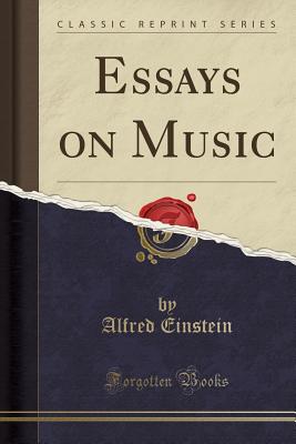 Essays on Music (Classic Reprint) - Einstein, Alfred