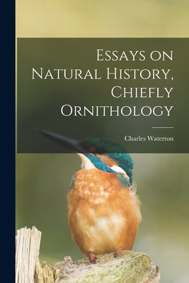 Essays on Natural History, Chiefly Ornithology - Waterton, Charles