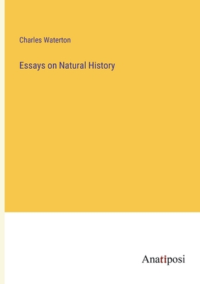 Essays on Natural History - Waterton, Charles