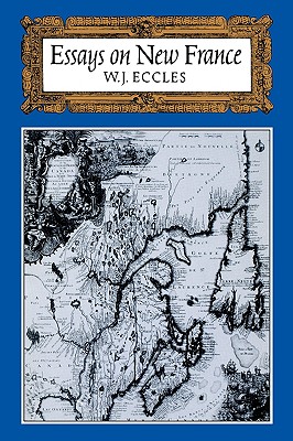Essays on New France - Eccles, W J