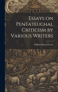 Essays on Pentateuchal Criticism by Various Writers