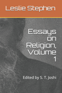 Essays on Religion, Volume 1: Edited by S. T. Joshi