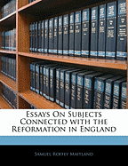 Essays on Subjects Connected with the Reformation in England