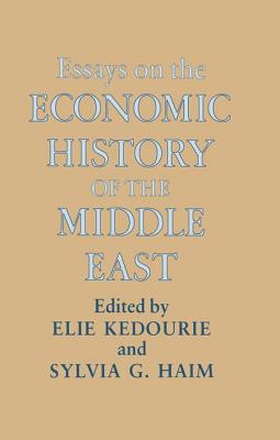 Essays on the Economic History of the Middle East - Haim, Sylvia G., and Kedourie, Elie