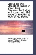 Essays on the Effects of Iodine in Scrofulous Diseases