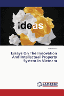 Essays on the Innovation and Intellectual Property System in Vietnam