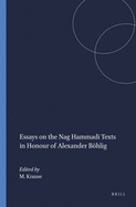 Essays on the Nag Hammadi Texts in Honour of Alexander Bohlig