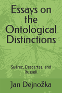 Essays on the Ontological Distinctions: Surez, Descartes, and Russell