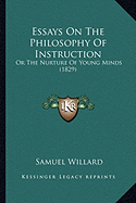 Essays On The Philosophy Of Instruction: Or The Nurture Of Young Minds (1829)