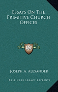 Essays On The Primitive Church Offices