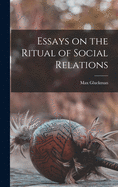Essays on the Ritual of Social Relations