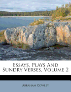 Essays, Plays and Sundry Verses Volume 2