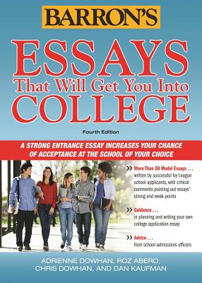 Essays That Will Get You Into College - Dowhan, Chris, and Abero, Roz, and Dowhan, Adrienne