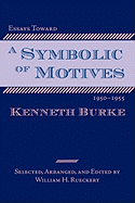 Essays Toward a Symbolic of Motives, 1950-1955 - Burke, Kenneth, and Rueckert, William H (Editor)