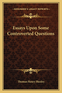 Essays Upon Some Controverted Questions