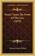 Essays Upon the Form of the Law (1870)