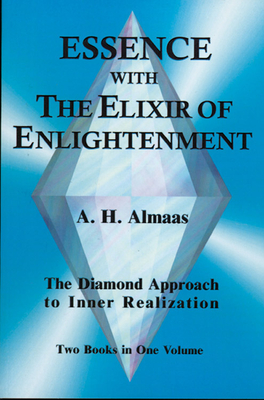 Essence with the Elixir of Enlightenment: The Diamond Approach to Inner Realization - Almaas, A H