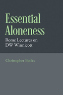 Essential Aloneness: Rome Lectures on Dw Winnicott