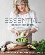 Essential Annabel Langbein: Vol.1: Best-Ever Meals for Busy Lives