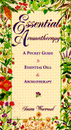 Essential Aromatherapy: A Pocket Guide to Essential Oils and Aromatherapy