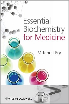 Essential Biochemistry for Medicine - Fry, Mitchell, Dr.