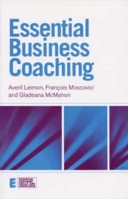 Essential Business Coaching - Leimon, Averil, and McMahon, Gladeana, Mrs., and Moscovici, Francois