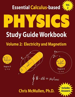 Essential Calculus-based Physics Study Guide Workbook: Electricity and Magnetism - McMullen, Chris