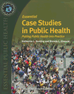 Essential Case Studies in Public Health: Putting Public Health Into Practice