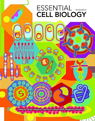 Essential Cell Biology - Alberts, Bruce, and Bray, Dennis, and Hopkin, Karen, PhD