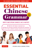 Essential Chinese Grammar: Write and Speak Chinese Like a Native! the Ultimate Guide to Everyday Chinese Usage