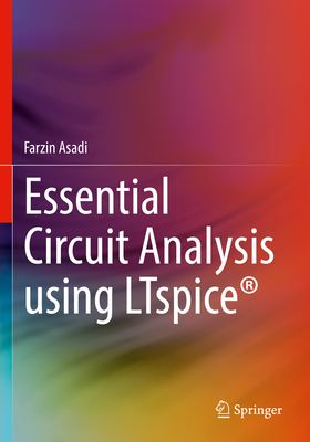 Essential Circuit Analysis using LTspice - Asadi, Farzin