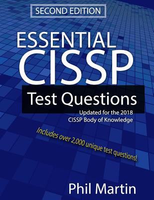 Essential Cissp Test Questions: Updated for the 2018 Cissp Body of Knowledge - Martin, Phil