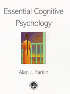 Essential Cognitive Psychology - Parkin, Alan J.