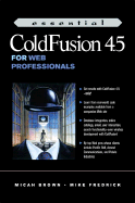 Essential Coldfusion 4.5 for Web Professionals - Brown, Micah, and Fredrick, Michael, and Brownm, Micah