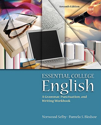 Essential College English (with Mywritinglab Student Access Code Card) - Selby, Norwood, and Bledsoe, Pamela S