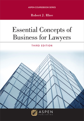 Essential Concepts of Business for Lawyers - Rhee, Robert J