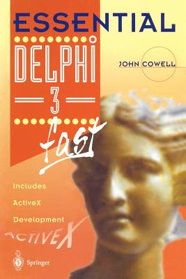 Essential Delphi 3 Fast: Includes ActiveX Development - Cowell, John