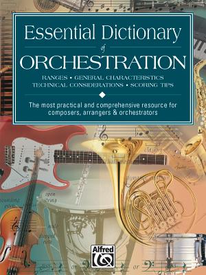 Essential Dictionary of Orchestration: The Most Practical and Comprehensive Resource for Composers, Arrangers and Orchestrators - Black, Dave, and Gerou, Tom