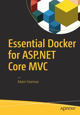 Essential Docker for ASP.NET Core MVC - Freeman, Adam