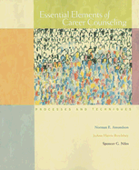 Essential Elements of Career Counseling: Processes and Techniques - Amundson, Norman E, and Harris-Bowlsbey, JoAnn, and Niles, Spencer G