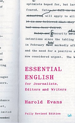 Essential English: For Journalists, Editors and Writers - Evans, Harold