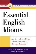 Essential English Idioms: An Up-To-Date Guide to the Idioms British English