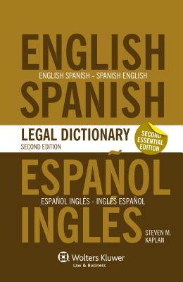 Essential English/Spanish and Spanish/English Legal Dictionary - 2nd Edition - Kaplan, Steven