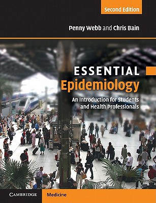 Essential Epidemiology: An Introduction for Students and Health Professionals - Webb, Penny, and Bain, Chris