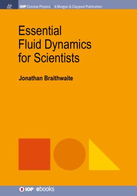 Essential Fluid Dynamics for Scientists - Braithwaite, Jonathan