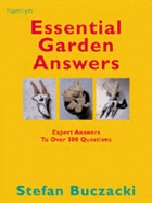 Essential Garden Answers: Expert Answers to Over 300 Garden Questions - Buczacki, Stefan T.