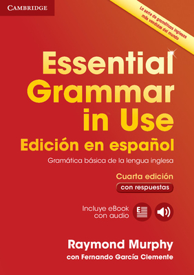 Essential Grammar in Use Book with Answers and Interactive eBook Spanish Edition - Murphy, Raymond, and Clemente, Fernando Garcia