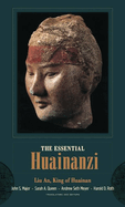 Essential Huainanzi: Liu An, King of Huainan
