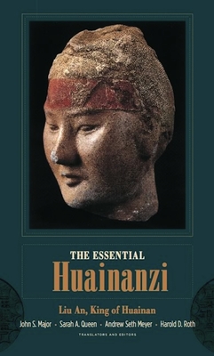 Essential Huainanzi: Liu An, King of Huainan - Li King of Huainan, An, and Major, John (Translated by), and Queen, Sarah (Translated by)